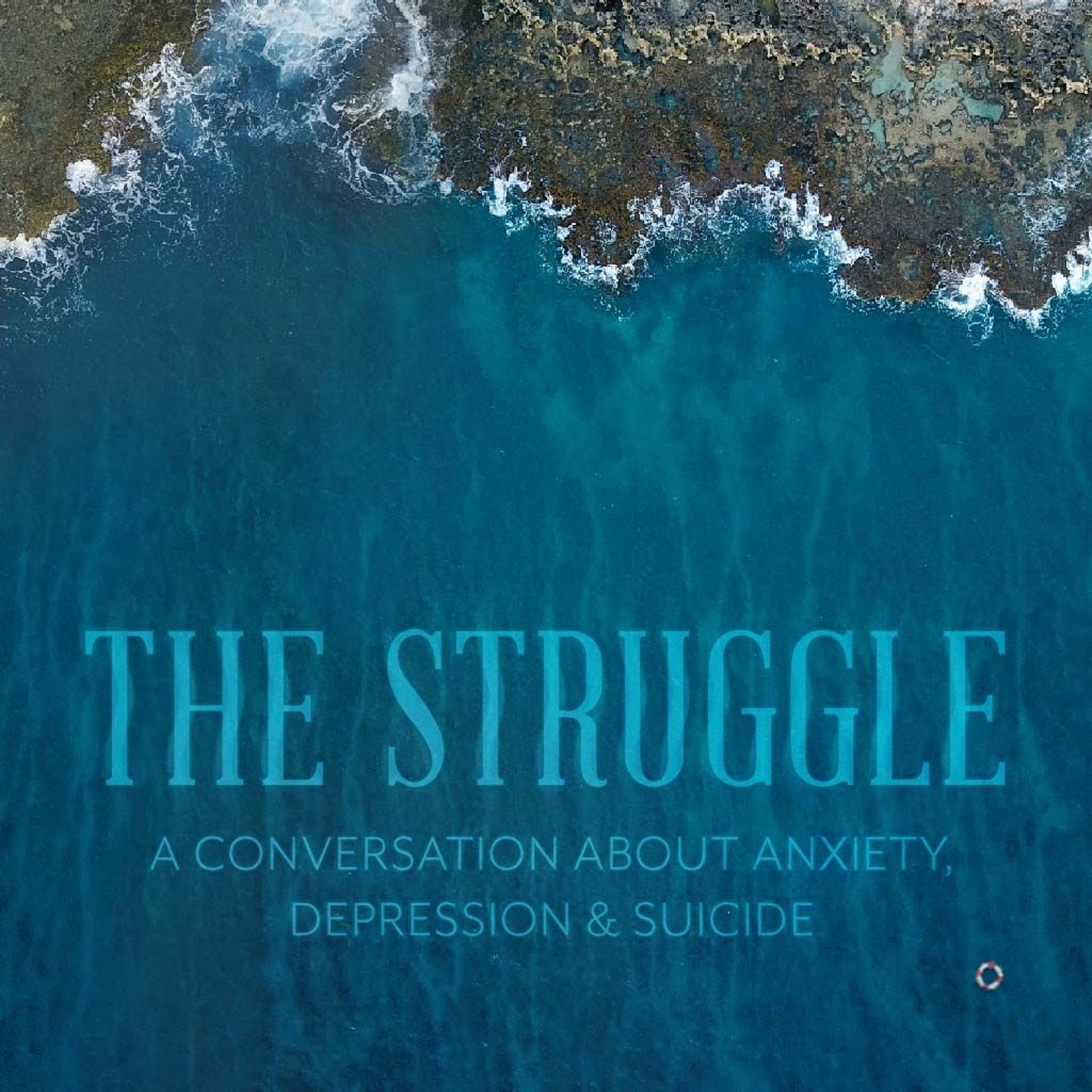 The Struggle - A Conversation about Anxiety, Depression, and Suicide - Week 1