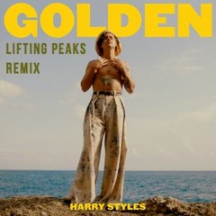 Harry Styles - Golden (Lifting Peaks Remix) *FREE D/L FROM BUY LINK*