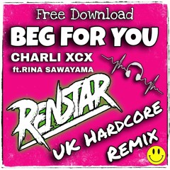 Beg For You - Charli XCX (feat. Rina Sawayama) - Renstar Remix - Master (* Free Download *)