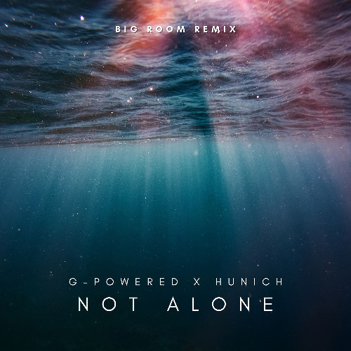 G-Powered - Not alone (Big Room Remix by HUNICH)