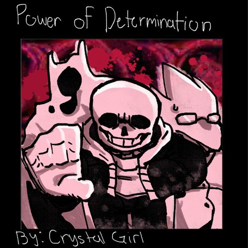 Power Of Determination(Dusttale Danse Macabre)