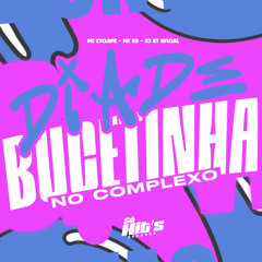 Dia de Bucetinha no Complexo