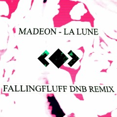 MADEON - LA LUNE [FALLINGFLUFF DNB REMIX]