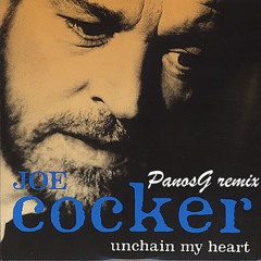 Unchain My Heart​-​Joe Cocker​(​PanosG Remix)