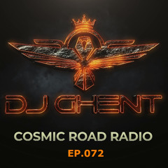 Cosmic Road - Ep.072 (By DJ GhenT)