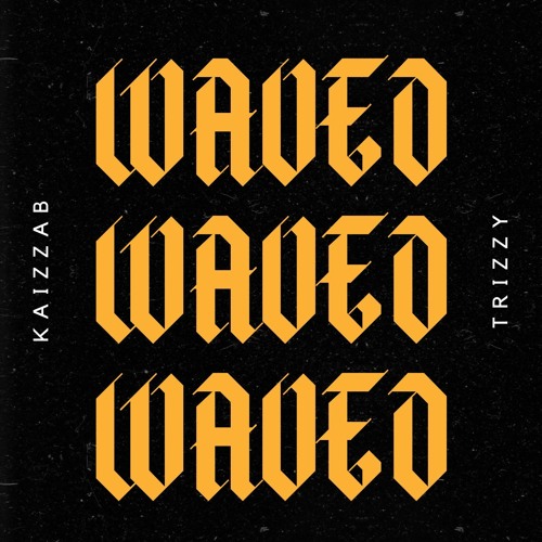 Waved (KaizzaB & Trizzy)