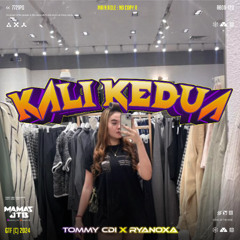 KALI KEDUA - [ MAMAS JTB _ X TOMMY CDI & RYANOXA ] #CDIEXCLUSIVE!!!
