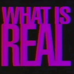 What Is Real? (Prod. Nate22)