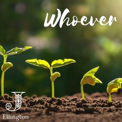 Whoever (Be Rooted)