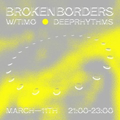 Broken Borders w/ Timo Deeprhythms