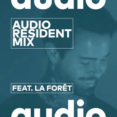 Audio Resident Mix by La Forêt