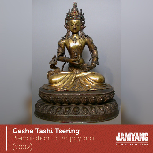 Preparation for Vajrayana with Geshe Tashi Tsering (2002)