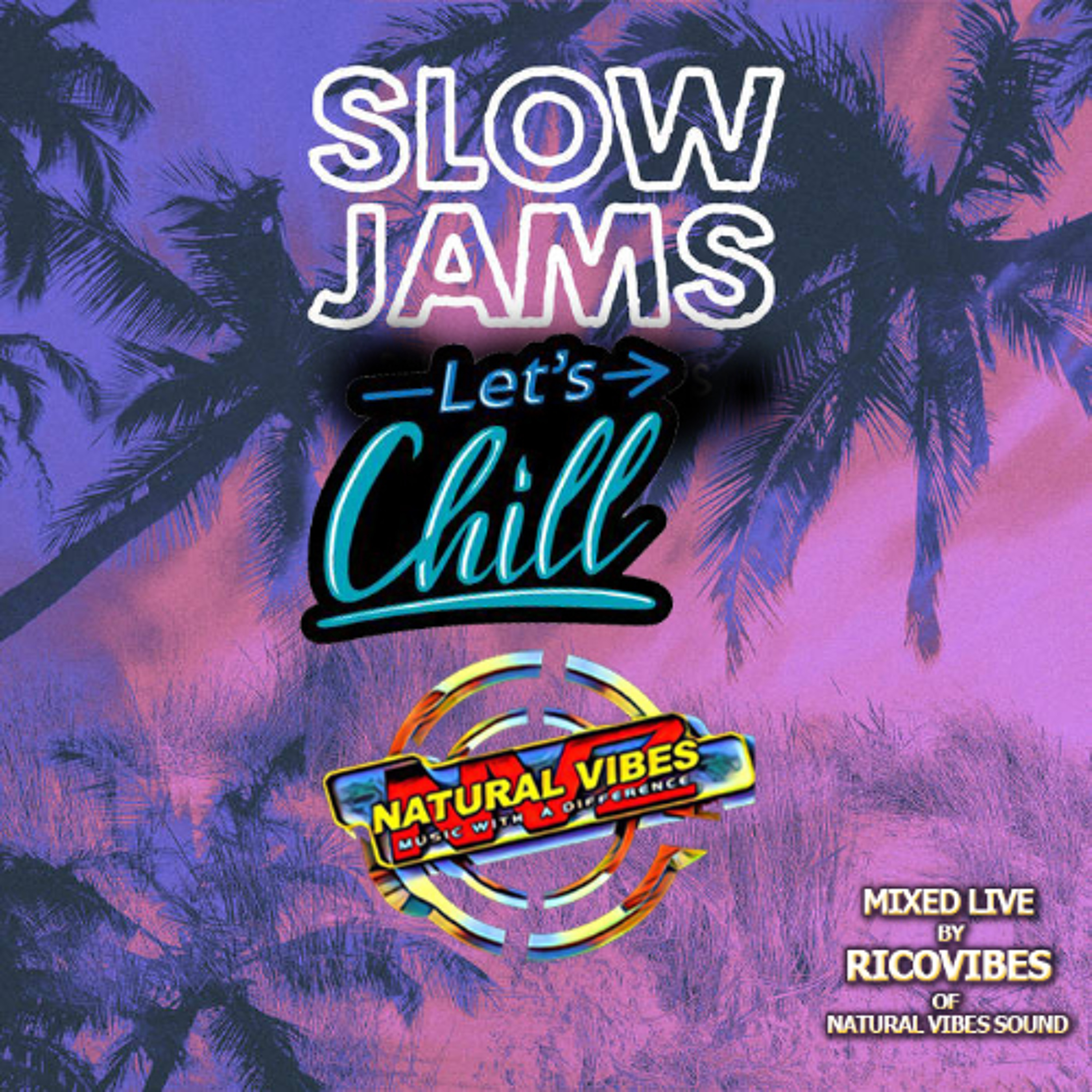 NATURAL VIBES SOUND WITH RICOVIBES PRESENTS LET'S CHILL SLOW JAMS