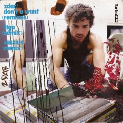 Don't U want ,  zdar , Tiga , TOKO (fr) , Félipe (edit)