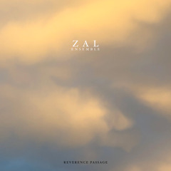 ZAL Ensemble - Reverence Passage