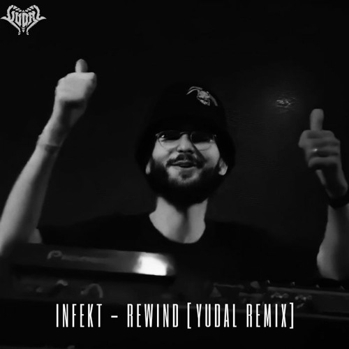 INFEKT - REWIND (YUDAL REMIX) [FREE DL]