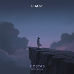 Lhast - Gostas (TIGUE REMIX) // KIZOMBA