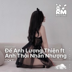 Để Anh Lương Thiện x Anh Thôi Nhân Nhượng - ToKT