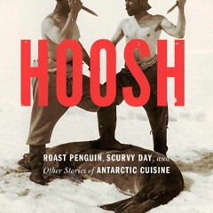 ❤DOWNLOAD❤  BOOK ⚡PDF⚡ Hoosh: Roast Penguin, Scurvy Day, and Other Stories of An