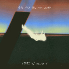 *rmx* 冷たいキス (NU HON LANH) - w/ nauttie