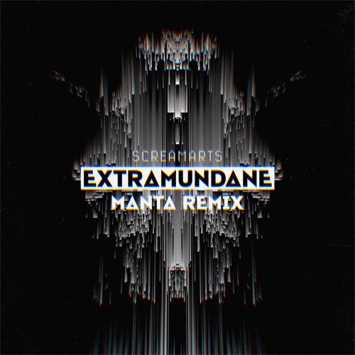 Screamarts – Extramundane (Manta Remix)  [FREE]