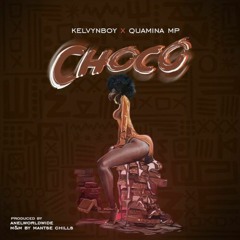 Kelvyn Boy - Choco ft Quamina MP