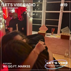 Let's Vibe! Radio #19 w/ GG & Markss