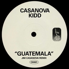 Casanova Kidd - Guatemala (Jim Casanova Remix)