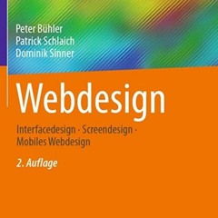 Download Pdf Webdesign: Interfacedesign - Screendesign - Mobiles Webdesign (Bibliothek Der Medienge