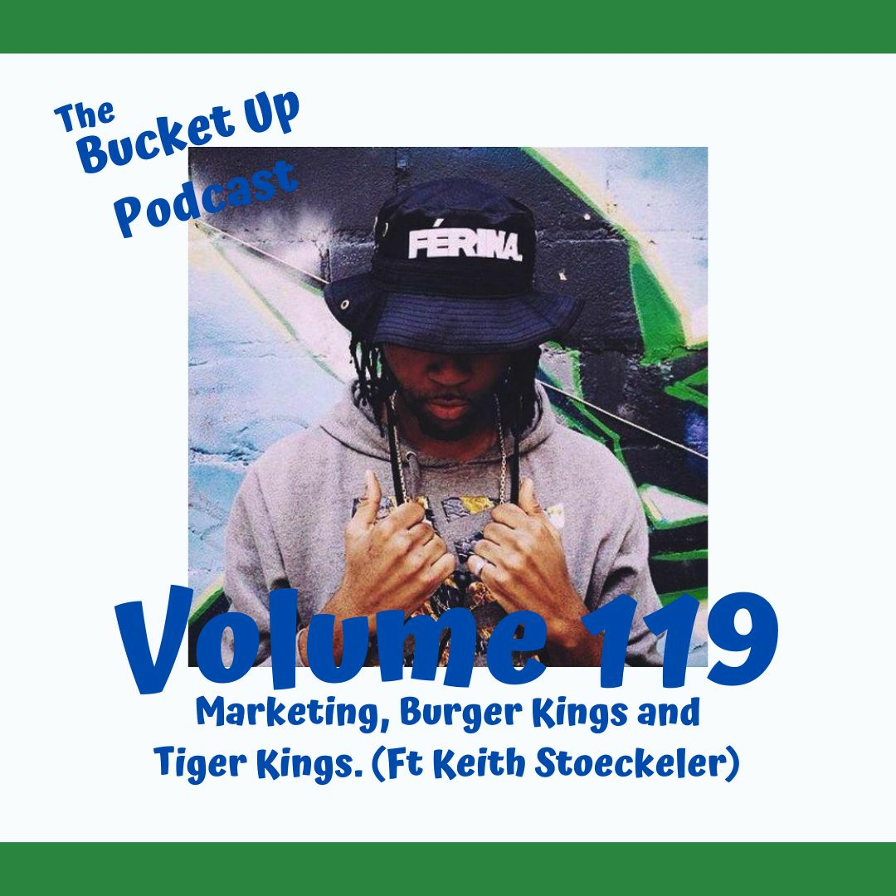 Volume 119: Marketing, Burger Kings and Tiger Kings. (Ft Keith Stoeckeler) episode artwork
