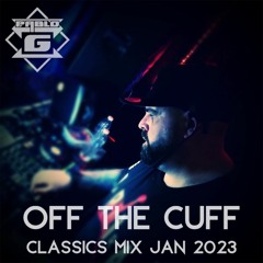 Pablo G - Off The Cuff Classics Mix - 30th Jan 2023