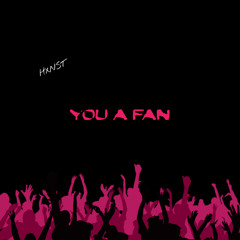 You A Fan