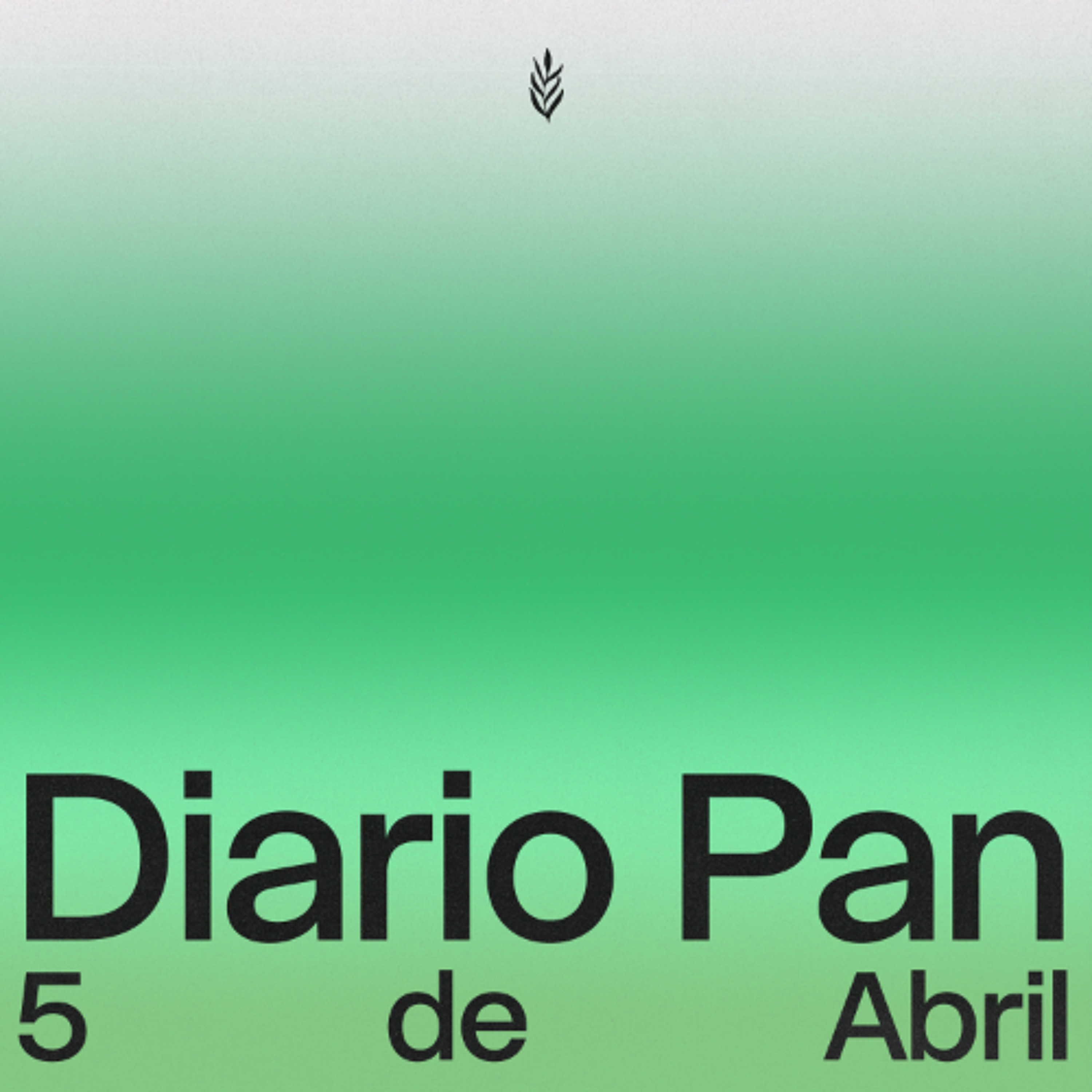 Devocional Diario Pan 5 de Abril #DiarioPan