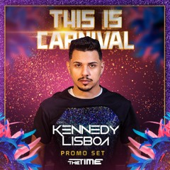 🔥THIS IS CARNIVAL  - DJ KENNEDY LISBOA - Promo SET The Time - RECIFE