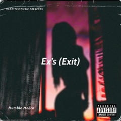 Humble Meech - Ex’s (Exit) Prod.By RJ Banks