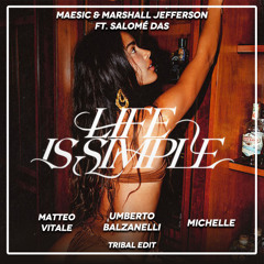 Life Is Simple (Matteo Vitale, Umberto Balzanelli, Michelle TRIBAL EDIT)