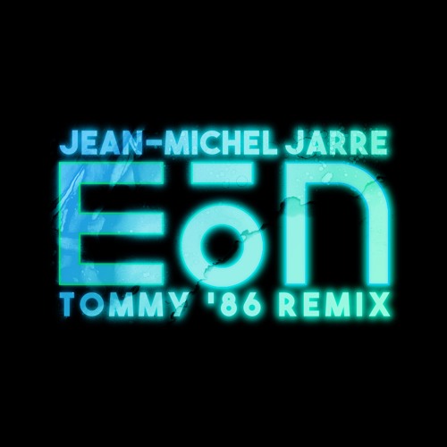Jean-Michel Jarre - Eōn (Tommy '86 Remix)