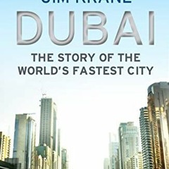 Read KINDLE 🖊️ Dubai: The Story of the World's Fastest City by  JIM KRANE EPUB KINDL