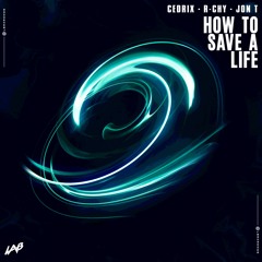 Cedrix x R-HY x JON T - How To Save A Life