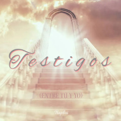 Testigos (Entre Tú y Yo)