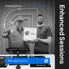 Enhanced Sessions 799 with Alex M.O.R.P.H. - Hosted by Farius