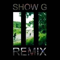 III - Show G (Remix)