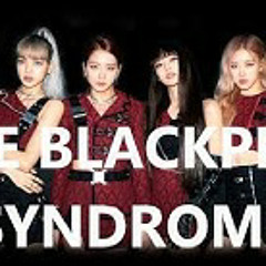 THE BLACKPINK SYNDROME by CJ Acoba