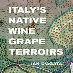 [ACCESS] EBOOK 📨 Italy's Native Wine Grape Terroirs by  Ian D'Agata EBOOK EPUB KINDL