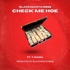 CHECK ME HOE (Ft. T-Mara)