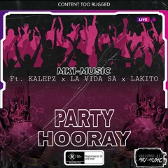Party Hooray (Clean Version) Ft. Kalepz, La Vida SA & Lakito