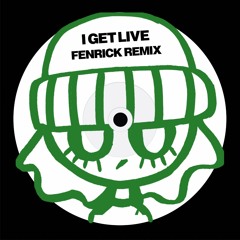 I GET LIVE - FENRICK (Remix)