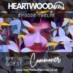 Commoner : Episode 12 : Heartwood FM