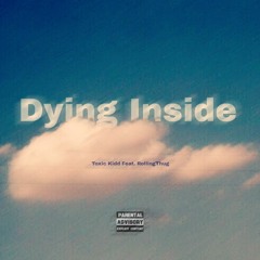 Dying Inside (Feat. RollingThug)