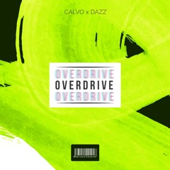 CALVO X DAZZ - Overdrive (Extended Mix) [Free Download]